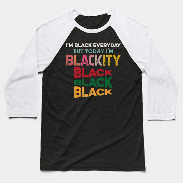 Blackity Black, Black History, Black lives matter Baseball T-Shirt by UrbanLifeApparel